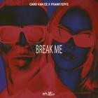 Caro Van Ee x Frankyeffe - Break Me