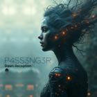P4SS3NG3R - Dawn Reception