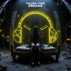 Yellow Pvnk - Dreams