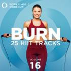 Power Music Workout - BURN - 25 HIIT Tracks, Vol  16
