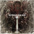 Without The Sun - III