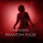 Mendexx - Phantom Pulse