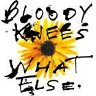 Bloody Knees - What Else