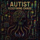 Autist - Redefining Chaos