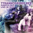 Tyrannosaurus Rex - - Elemental Child Live In 1970  