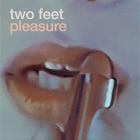 Two Feet - Pleasure