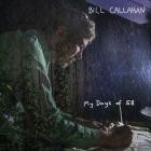 Bill Callahan - - My Days Of 58  