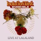 Isolation Tank Ensemble - Live At La La Land