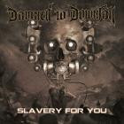 Damned To Downfall - Slavery For You