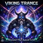 Viking Trance - Beyond The Astral Grid