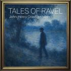 John-Henry Crawford - Tales of Ravel