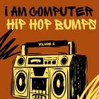 I Am Computer - Hip Hop Bumps, Vol  3