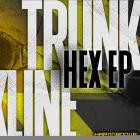 Trunkline - Hex EP