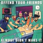 Offend Your Friends-Almost Didnt Make It-16BIT-WEB-FLAC-2026-FLACCiD