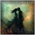 Nicola Schenetti  Rivaz - Died In Your Arms Tonight
