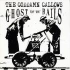 The Goddamn Gallows - Ghost Of Th' Rails