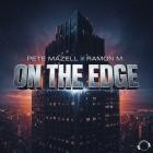 Pete Mazell x Ramon M  - On The Edge