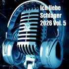 Ich Liebe Schlager 2026 Vol.5