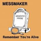 MESSMAKER - - Remember Youre Alive  