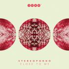 Stereoporno - Close To Me