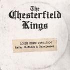 The Chesterfield Kings - - Loose Ends 1989-2004 Rare, B-Sides And Unreleased  