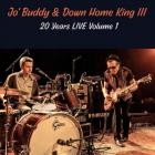Jo' Buddy & Down Home King III - 20 Years LIVE, Volume 1