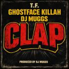 T F, Ghostface Killah & DJ Muggs - Clap