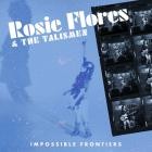Rosie Flores And The Talismen - Impossible Frontiers