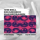 W35TPHAL feat FAYE WEST - Wie soll ein Mensch das ertragen