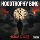 HoodTrophy Bino - Made A Way