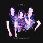 Shaed-Just Wanna See-EP-16BIT-WEB-FLAC-2016-SYMPHONY