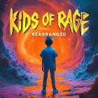 Kids Of Rage - Rearranged