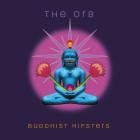 The Orb - - Buddhist Hipsters  