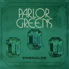Parlor Greens - - Emeralds  