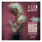 Julie Chrome - Stop - Draggin' My Heart Around