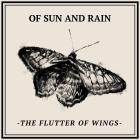 Of Sun And Rain - The Flutter of Wings