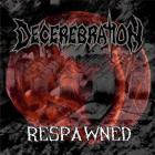 Decerebration - Respawned
