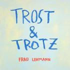Frau Lehmann - Trost und Trotz
