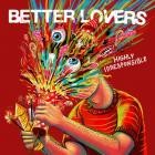Better Lovers - Highly Irresponsible