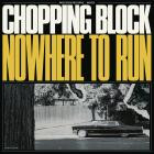 Chopping Block - Nowhere To Run
