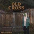 Old Cross - - Dead End Lullabies  