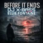 DJ X-BASS & Ellie Fontaine - Before it ends