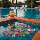 Pool Party 2025 Fantastic