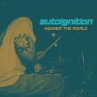 Autoignition - Against The World