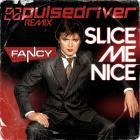 Fancy - Slice Me Nice (Pulsedriver Remix)