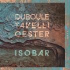 Duboule x Tavelli x Oester - Isobar