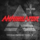 Annihilator - More Noise Vol  1