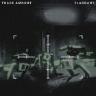 Trace Amount - FLAGRANT