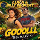 LUKA & Billy Degreat - GOOOLLL (To Be H A P P Y )