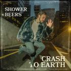 Shower Beers - Crash To Earth